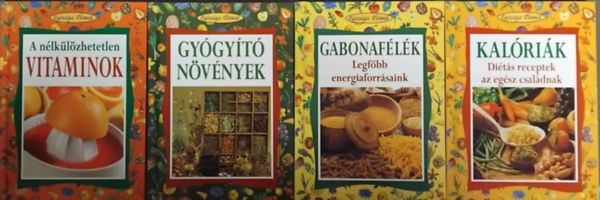 4db Egszsges letmd knyv : Kalrik (Dits receptek az egsz csaldnak) - Gabonaflk (Legfbb energiaforrsaink) - Gygyt nvnyek - A nlklzhetetlen vitaminok