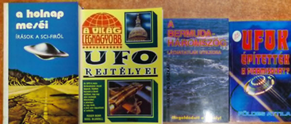 4db Ufo k�nyv.:A holnap mes�i+A vil�g legnagyobb Ufo rejt�lyei+A bermuda h�romsz�g+Ufok �p�tett�k a piramisokat?
