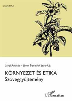 Lnyi Andrs; Jvor Benedek - Krnyezet s etika - Szveggyjtemny