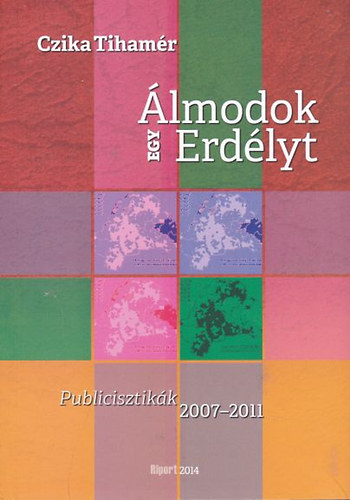 lmodok egy Erdlyt - Publicisztikk 2007-2011