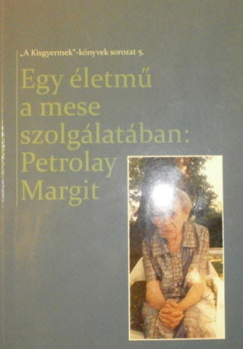 Egy letm a mese szolglatban: Petrolay Margit