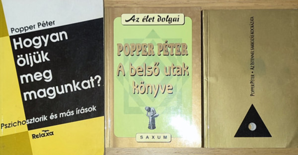 Popper Pter - 3db Popper Pter knyv - Az Istennel sakkozs kockzata, A bels utak knyve, Hogyan ljk meg magunkat?