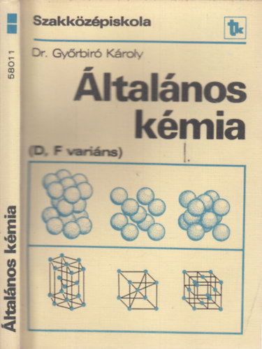 Dr. Gyrbir Kroly - ltalnos kmia a szakkzpiskola (D, F) varinsa szmra