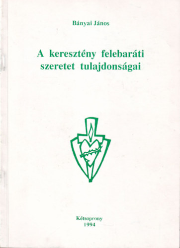 Bnyai Jnos - A keresztny felebarti szeretet tudlajdonsgai