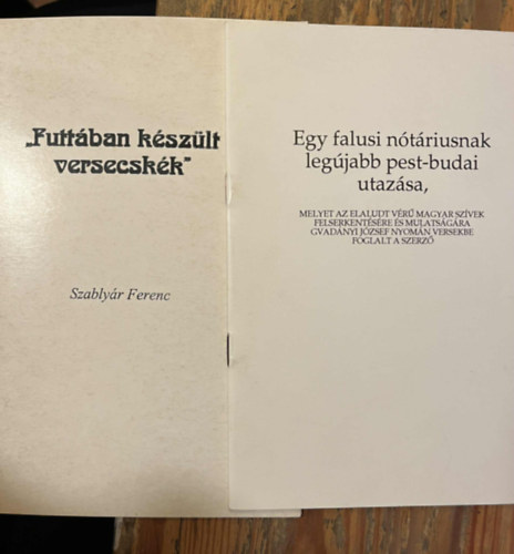 "Futt�ban k�sz�lt versecsk�k" + Egy falusi n�t�riusnak leg�jabb pest-budai utaz�sa... ( 2 m�)