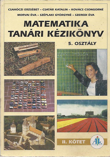 Csahóczi-Csatár-Kovács-Morvai-Széplaki-Szeredi - Matematika tanári kézikönyv 5. osztály (Tanári segédkönyv I.kötet)