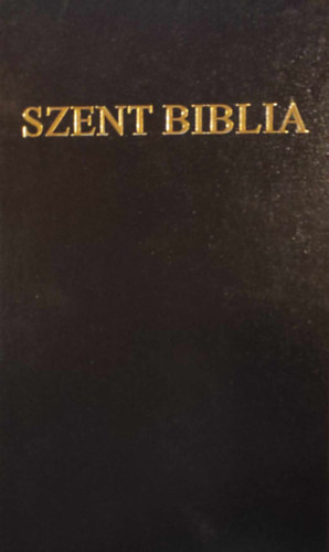 Szent Biblia, azaz Istennek  s jtestamentomban foglaltatott Szentrs (A Biblia Hza)