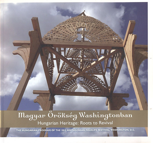 Magyar rksg Washingtonban - A 2013. vi Smithsoniana Folklife Festival magyar programja