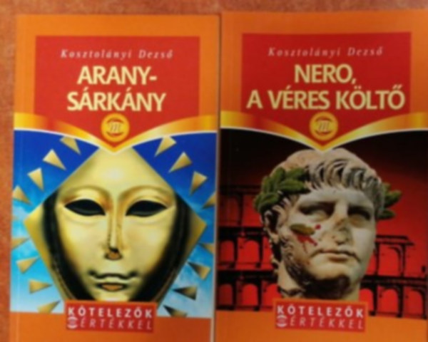2db Kosztolnyi knyv:Nero, a vres klt,Aranysrkny