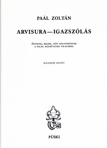 Arvisura - Igazszls II.: Mondk, regk, npi hagyomnyok a palc kzmvesek vilgbl