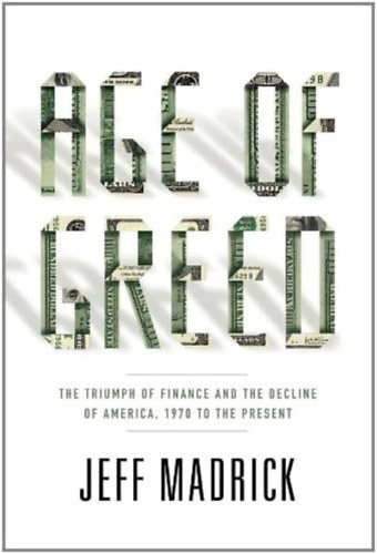 Age of Greed: The Triumph of Finance and the Decline of America, 1970 to the Present ("A kapzsisg kora: A pnzgyek diadala s Amerika hanyatlsa, 1970-tl napjainkig" angol nyelven)