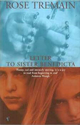 Rose Tremain - Letter to Sister Benedicta