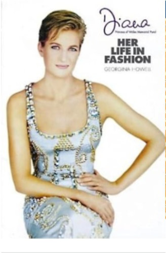 Georgina Howell - Diana Her Life In Fashion