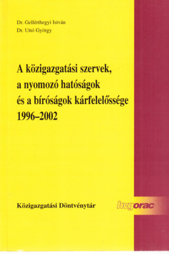 A kzigazgatsi szervek, a nyomoz hatsgok s a brsgok krfelelssge 1996-2002