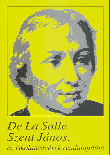 Szent Jnos, az iskolatestvrek rendalaptja