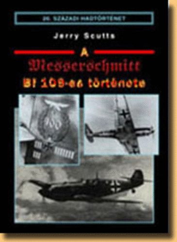 Jerry Scutts - A Messerschmitt Bf 109-es trtnete