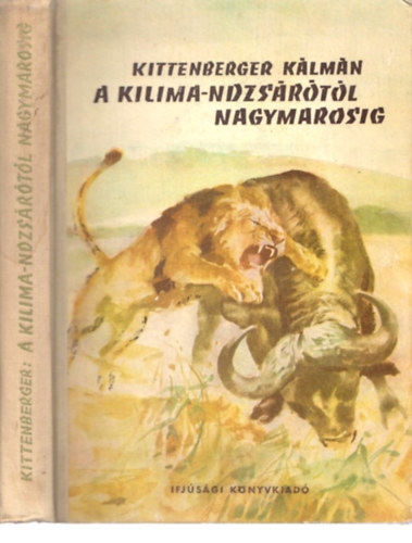 Kittenberger K�lm�n - A Kilima-ndzs�r�t�l Nagymarosig (I. kiad�s)