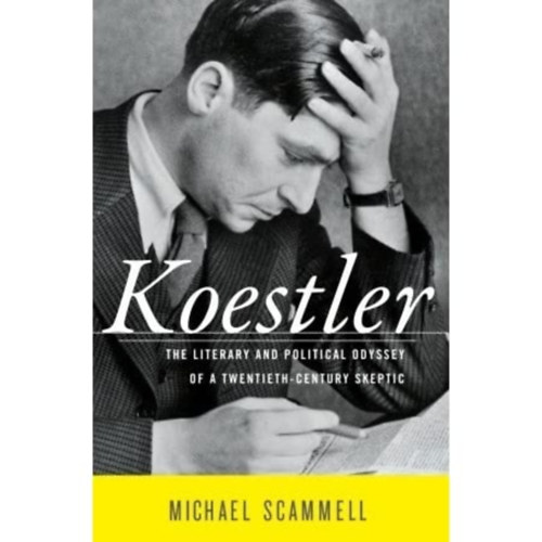 Koestler: The Literary and Political Odyssey of a twentieth-century Skeptic