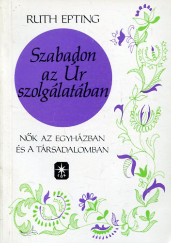 Szabadon az r szolglatban - Nk az egyhzban s a trsadalomban