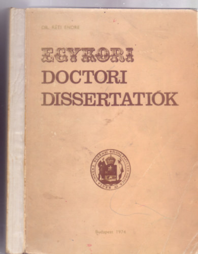 Dr. Rti Endre - Egykori doctori dissertatik (Dediklt)