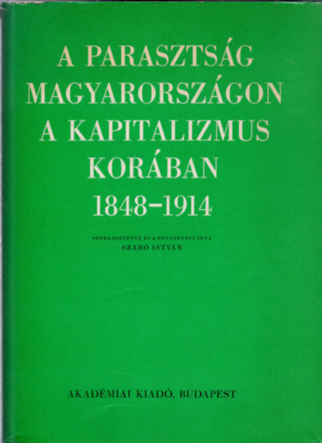 A parasztsg Magyarorszgon a kapitalizmus korban 1848-1914 (Tanulmnyok) I. ktet