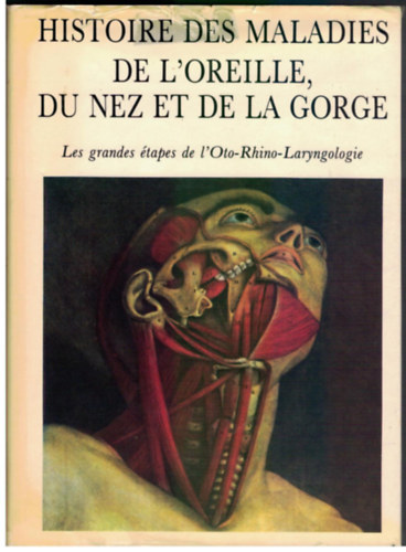 Histoire des maladies de l'oreille, du nez et de la gorge (Fl,- orr- s torokbetegsgek trtnete)
