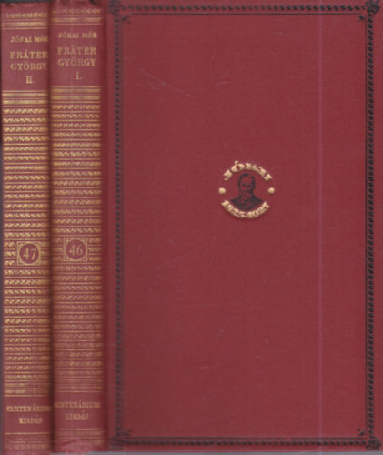 Fr�ter Gy�rgy I-II. (Centen�riumi kiad�s 46-47. k�tet)