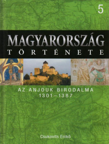 Magyarorsz�g t�rt�nete 5. Az Anjouk birodalma