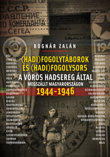 Hadifogolyt�borok �s hadifogolysors a V�r�s Hadsereg �ltal megsz�llt Magyarorsz�gon 1944-46