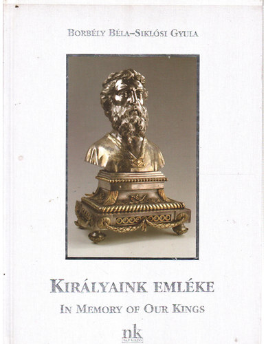 Kirlyaink emlke- In memory of our kings