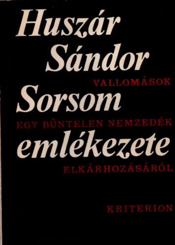 Huszr Sndor - Sorsom emlkezete (Vallomsok egy bntelen nemzedk elkrhozsrl)