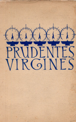 Prudentes Virgines - A szerzetesni hten elhangzott eladsok szvege