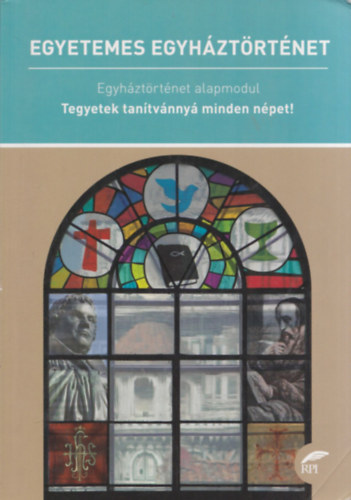 Egyetemes Egyhztrtnet (Egyhztrtnet alapmodul - Tegyetek tantvnny minden npet!)