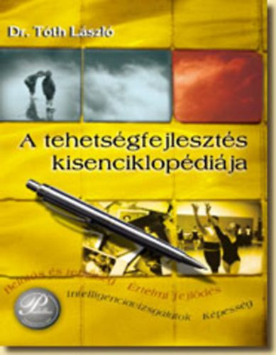 Dr. T�th L�szl� - A tehets�gfejleszt�s kisenciklop�di�ja