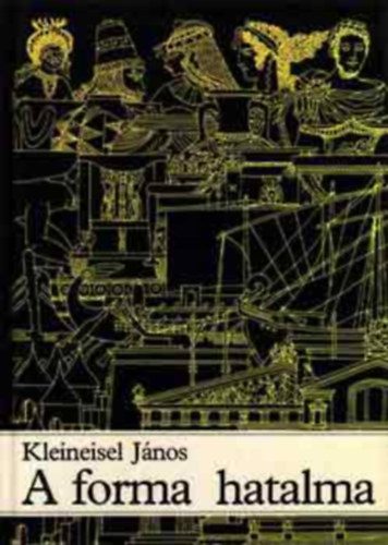 A forma hatalma - A t�rgyi vil�g �s az �p�tett k�rnyezet t�rt�nete