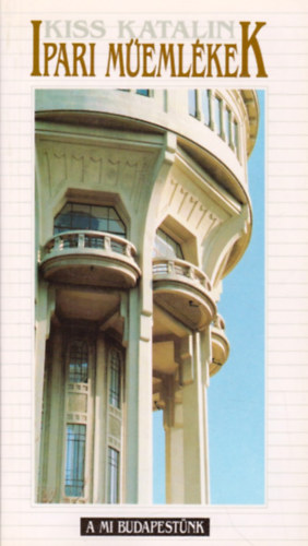 Ipari m�eml�kek (A mi Budapest�nk)