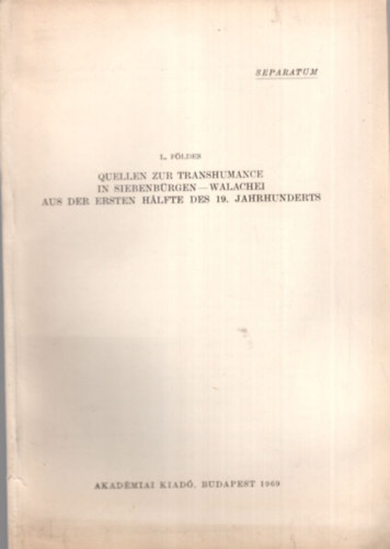 Lszl Fldes - Quellen zur transhumance in Siebenbrgen - Walachei aus der Ersten Halfte des 19. Jahrhunderts - Klnlenyomat