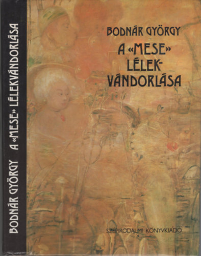 Bodnr Gyrgy - A mese llekvndorlsa