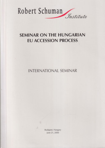Magyarorszg csatlakozsa az Eurpai Unihoz - Seminar on the Hungarian eu accession process