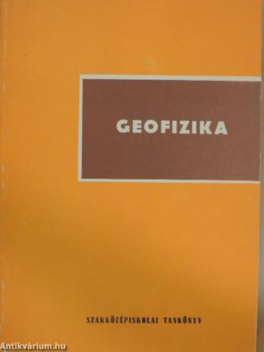 Geofizika A GEOLGIAI SZAKKZPISKOLA IV. OSZTLYA SZMRA