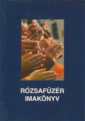 Rzsafzr imaknyv (Szentolvask ismertetsekkel s nekekkel)