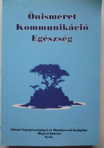 nismeret - Kommunikci - Egszsg (Egszsgnevelsi nismereti tborok 1989-1996)
