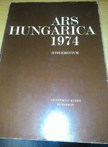 Tmr rpd  (szerk.) - Ars hungarica 1974 (supplementum 1): Das kunsthandwerk mittel- und...