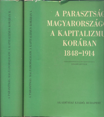 A parasztsg Magyarorszgon a kapitalizmus korban 1848-1914  I-II.