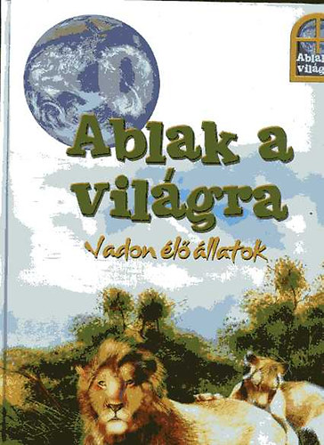 Ablak a vilgra: Vadon l llatok (CD nlkl)