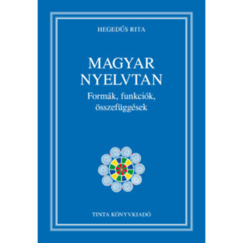 Magyar nyelvtan - Form�k, funkci�k, �sszef�gg�sek
