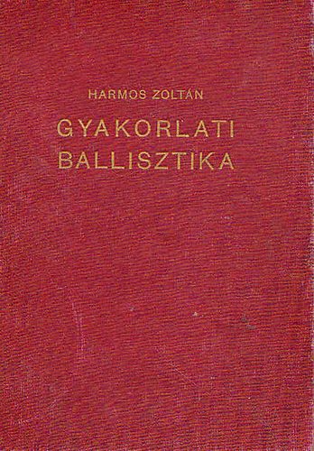Harmos Zoltn - Gyakorlati ballisztika
