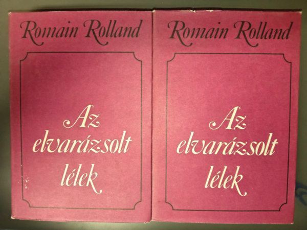 Romain Rolland - Az elvar�zsolt l�lek 1-2. (I. k�tet: Annette �s Szilvia, A ny�r, Anya �s fi�/II. k�tet: A h�rn�k)