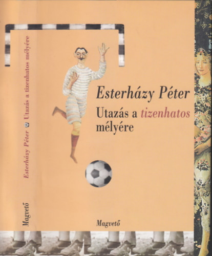 Esterhzy Pter - Utazs a tizenhatos mlyre