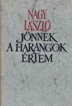 Nagy L�szl� - J�nnek a harangok �rtem